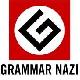 "Heil Grammatik!" 
For all the anti Grammar Socialists'.