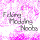 Fucken Modding Noobs.