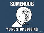 somenoob-y-u-no-stop-begging.jpg