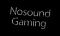 NosoundGaming