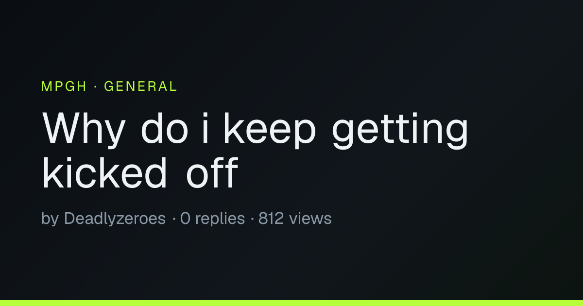 Why do i keep getting kicked off - MPGH