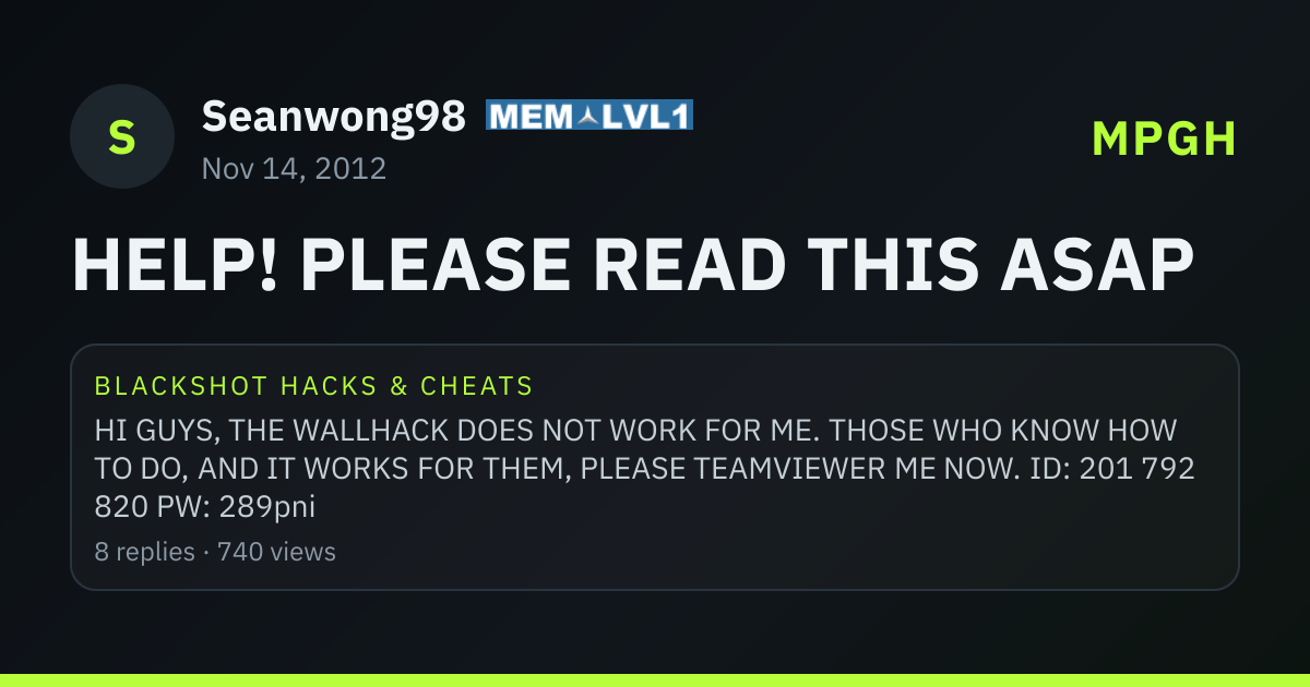 HELP! PLEASE READ THIS ASAP - MPGH - MultiPlayer Game Hacking & Cheats